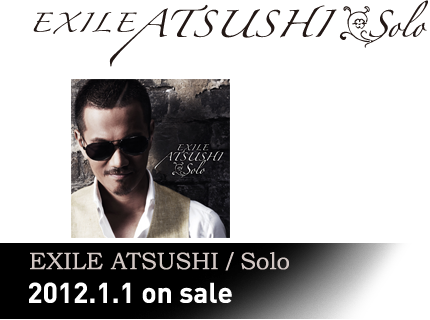 EXILE ATSUSHI / Solo 2012.1.1 on sale