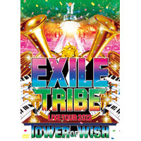 DISCOGRAPHY [EXILE TRIBE LIVE TOUR 2012 ～TOWER OF WISH～]｜EXILE
