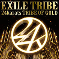DISCOGRAPHY [24karats TRIBE OF GOLD]｜EXILE Official Website